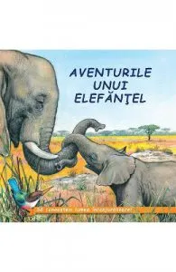 Aventurile unui elefantel de Sa cunoastem lumea inconjuratoare!