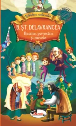Basme, povestiri si nuvele - Delavrancea de Barbu Stefanescu Delavrancea