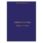 Caderea in lume. Editia a V-a de Constantin Toiu