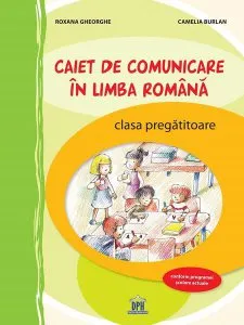 Caiet de comunicare în limba română - Clasa pregătitoare - activități interdisciplinare de Ioan Bordean