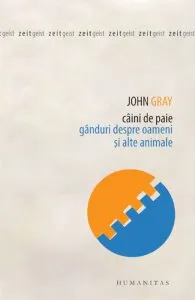 Caini de paie - Ganduri despre oameni si alte animale de John Gray