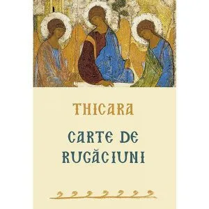 Carte de rugaciuni de Preacuviosul Thicara