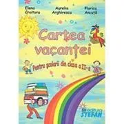 Cartea vacantei. Pentru scolarii din clasa a 2-a de Aurelia Arghirescu