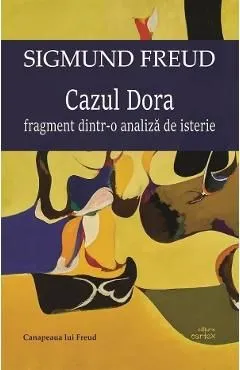 Cazul Dora. Fragment dintr-o analiza de isterie de Sigmund Freud