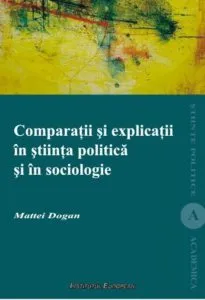 Comparatii si explicatii in stiinta politica si in sociologie de Mattei Dogan