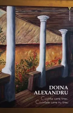 Cuvinte care trec, cuvintele care nu trec de Doina Alexandru