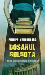 Dosarul Golgota de Philipp Vandenberg