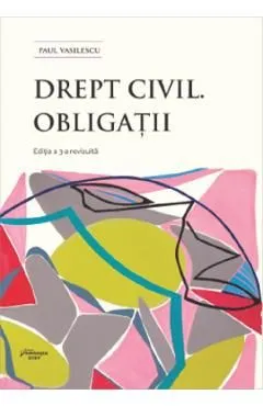 Drept civil. Obligatii Ed.3 de Paul Vasilescu