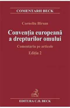 Ed. 2 Conventia europeana a drepturilor omului. Comentariu pe articole de Birsan Corneliu