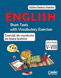 English. Short texts with vocabulary exercise. Exercitii de vocabular pe baza textelor. Pentru clasele V-VIII