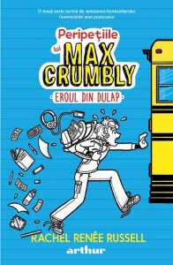 Eroul din dulap. Peripețiile lui Max Crumbly (Vol. 1)