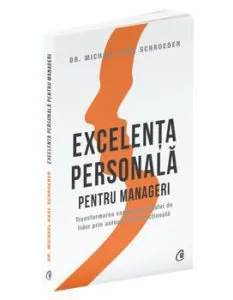 Excelenta personala pentru manageri de Dr. Michael Karl Schroeder