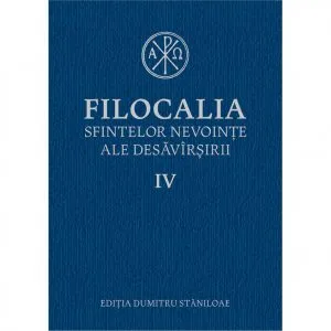 Filocalia IV - Sfintelor Nevointe ale Desavarsirii de Dumitru Staniloaie