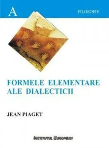 Formele elementare ale dialecticii de Piaget Jean