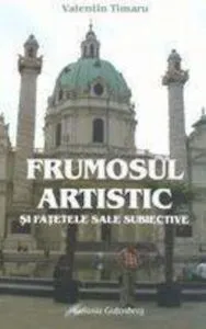 Frumosul artistic si fatetele sale subiective de Valentin Timaru