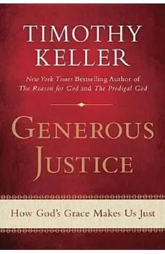 Generous Justice: How God's Grace Makes Us Just de Timothy Keller