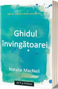 Ghidul învingătoarei: Agenda creativă a femeii antreprenor