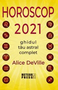 Horoscop 2021. Ghidul tău astral complet de Alice DeVille