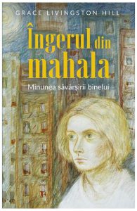 Ingerul din mahala. Minunea savarsirii binelui