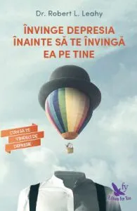 Invinge depresia inainte sa te invinga ea pe tine de Robert L. Leahy