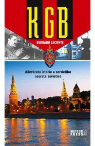 KGB. Adevarata istorie a serviciilor secrete sovietice de Bernard Lecomte