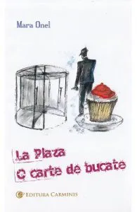 La Plaza. O carte de bucate de Mara Onel