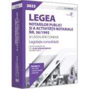 Legea notarilor publici si a activitatii notariale nr. 36/1995 si legislatie conexa 2023. Editie Premium