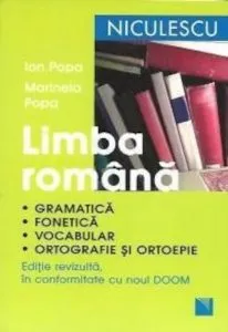 Limba romana. Gramatica, fonetica, vocabular, ortografie si ortoepie. Editie revizuita in conformitate cu noul DOOM de Ion Popa