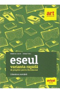 Literatura romana. Eseul varianta rapida de pregatire pentru Bacalaureat
