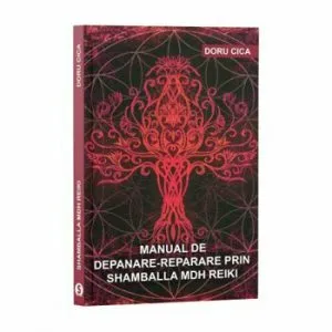 Manual de depanare reparare prin Shamballa MDH Reiki de Doru Cica