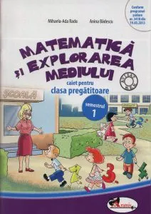 Matematica si explorarea mediului. Caiet pentru clasa pregatitoare, semestrul 1 de Mihaela-Ada Radu