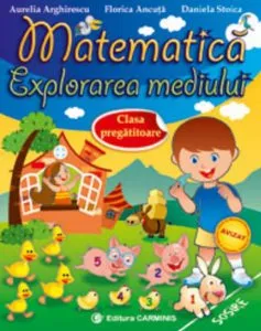 Matematica si explorarea mediului. Clasa pregatitoare (editie revizuita dupa programa noua) de Aurelia Arghirescu
