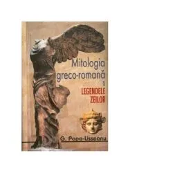 Mitologia greco-romana Volumele I-II de G Popa Lisseanu