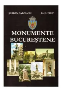 Monumente bucurestene de Serban Caloianu
