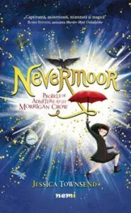 Nevermoor. Probele de admitere ale lui Morrigan Crow de Jessica Townsend