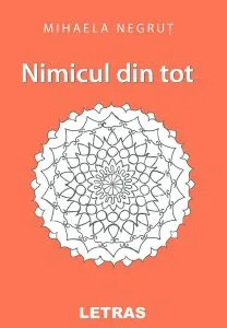 Nimicul din tot de Mihaela Negrut