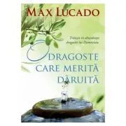 O dragoste care merita daruita. Traieste in abundenta dragostei lui Dumnezeu.- Max Lucado de Max Lucado