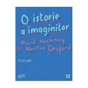 O istorie a imaginilor. De la pictura rupestra la ecranul de computer de David Hockney