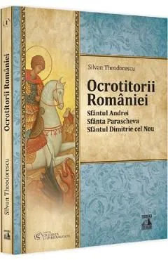 Ocrotitorii Romaniei Vol.1 de Silvan Theodorescu