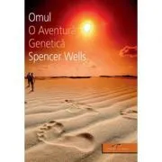 Omul. O aventura genetica de Spencer Wells