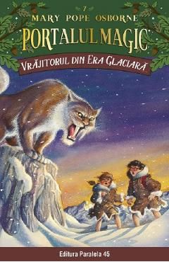 Portalul magic 7: Vrajitorul din Era Glaciara Ed.4