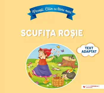 Povești. Citim cu litere mari: Scufița Roșie