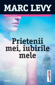 Prietenii mei, iubirile mele de Marc Levy