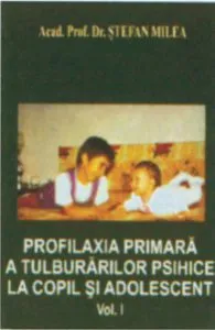 Profilaxia primara a tulburarilor psihice la copil si adolescent de Stefan Milea