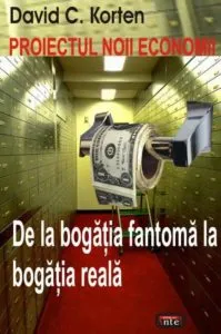 Proiectul noii economii. De la bogatia fantoma la bogatia reala de David C. Korten