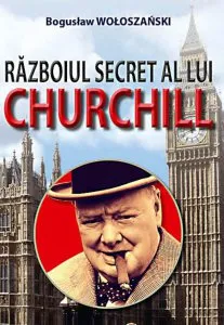 Razboiul secret a lui Churchill de Boguslaw Woloszanski