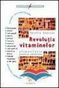 Revolutia vitaminelor. Alimentatie pentru sanatate
