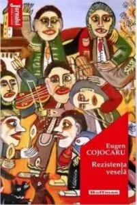 Rezistenta vesela de Eugen Cojocaru