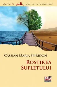 Rostirea sufletului de Cassian Maria Spiridon