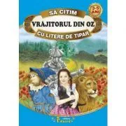 Sa citim VRAJITORUL DIN OZ cu litere de tipar de Frank L. Baum